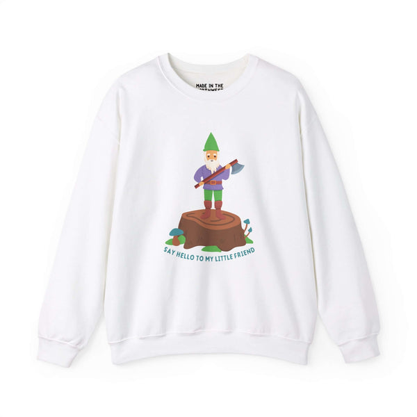 Funny 'Say Hello to My Little Friend' sweatshirt featuring a gnome with an axe on a stump.