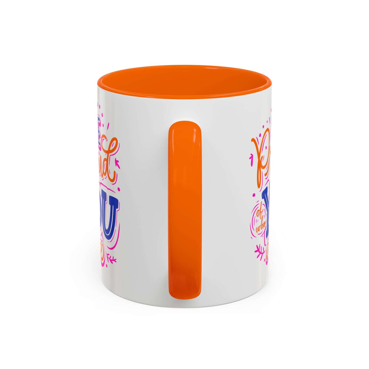 Be Proud of Who You Are Mug with vibrant design and orange interior, perfect for a confident morning boost.
