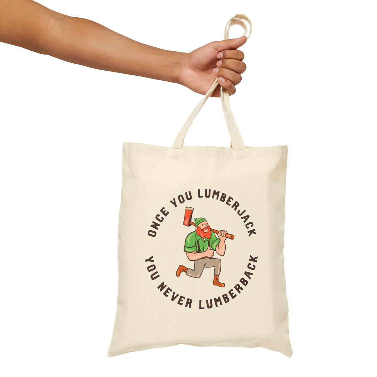Once You Lumberjack You Never Lumberback Cotton Canvas Tote Bag
