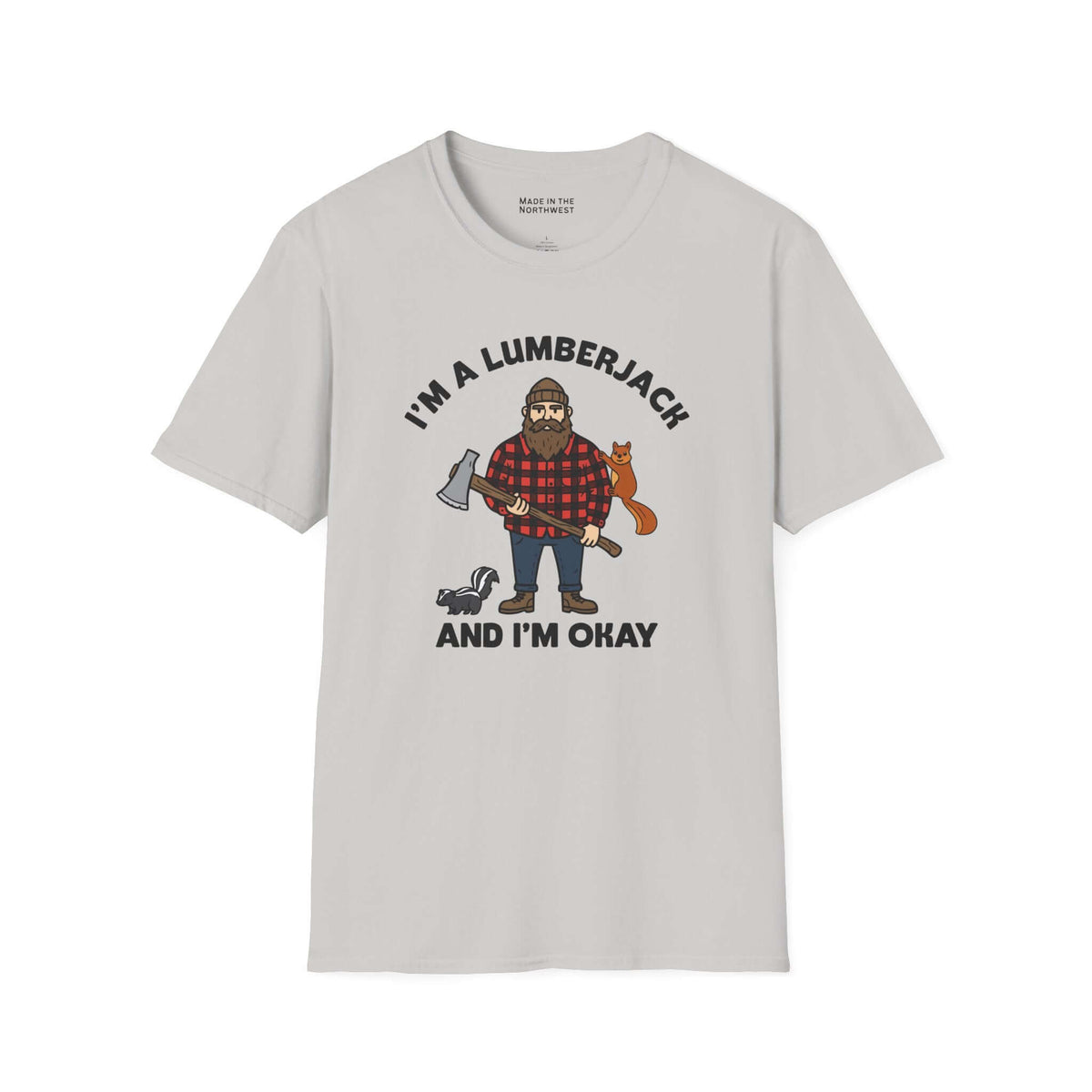 I'm a lumberjack and I'm okay t shirt featuring a cheerful lumberjack with an axe and forest animals.