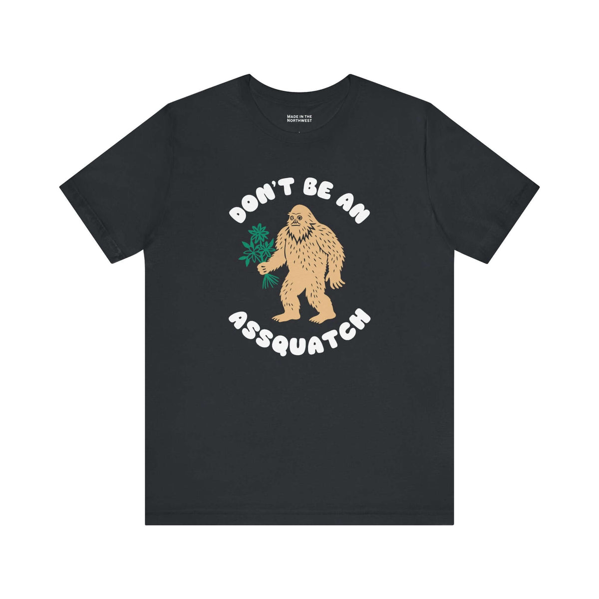 Don’t Be an Assquatch Tee featuring a friendly Bigfoot holding flowers and humorous text.