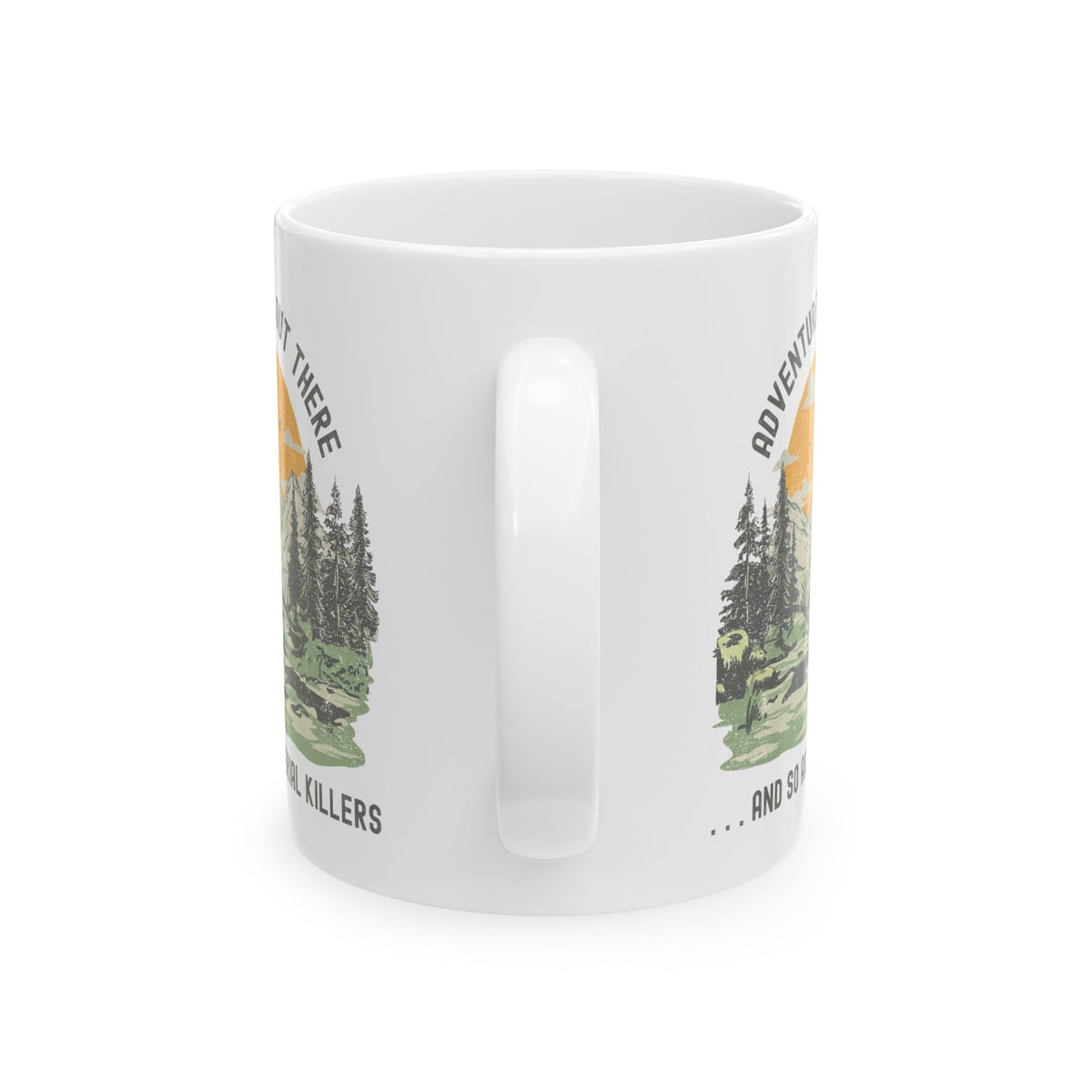 Adventure is Out There and So Are Serial Killers Ceramic Coffee Mug