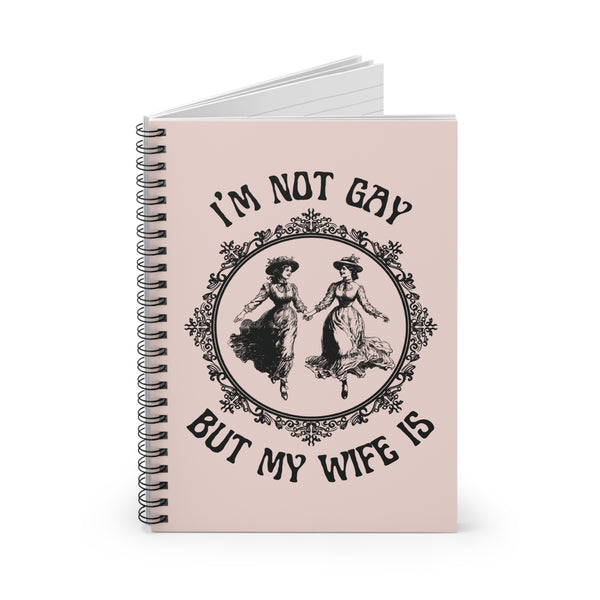 I'm Not Gay But My Wife Is Queer Pride Spiral Notebook