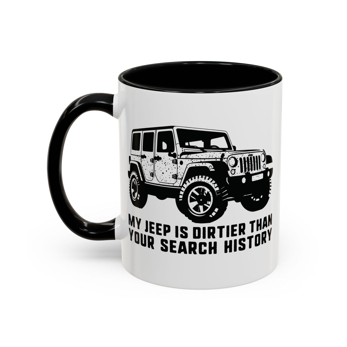 My Jeep Is Dirtier Than Your Search History Ceramic Coffee Mug
