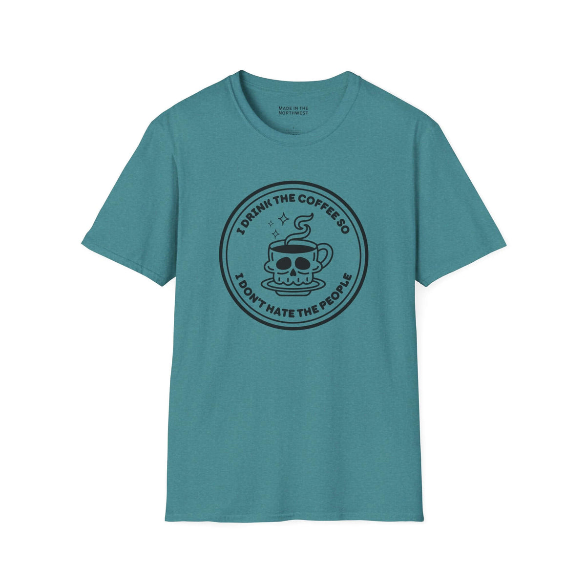 I Drink The Coffee So I Don’t Hate The People T Shirt