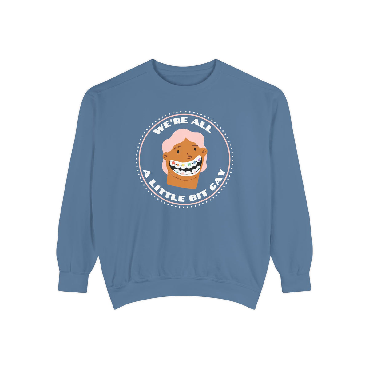 We're All A Little Bit Gay Garment Dyed Relaxed Sweatshirt
