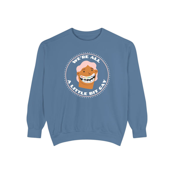 We're All A Little Bit Gay Garment Dyed Relaxed Sweatshirt