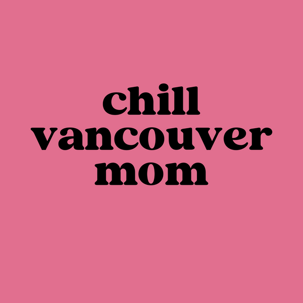 Chill Vancouver Mom hoodie design in bold black text on a pink background, representing relaxed PNW lifestyle.