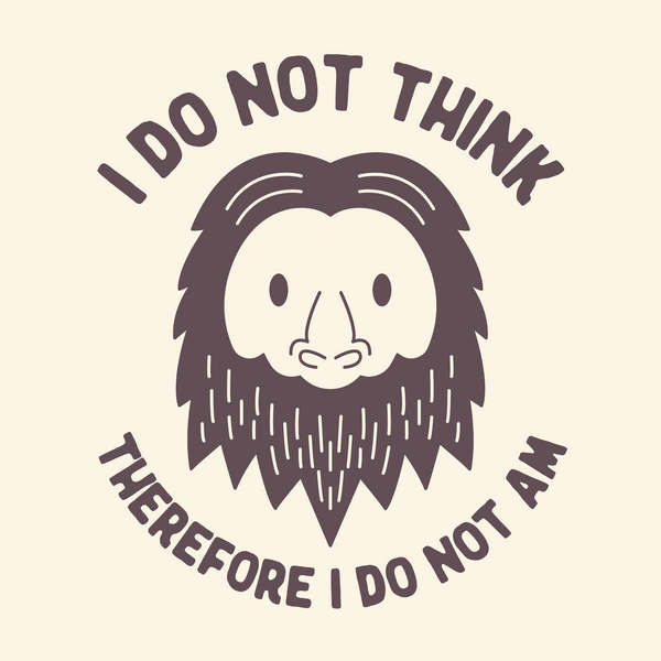 Playful Bigfoot illustration with text 'I Do Not Think Therefore I Do Not Am' on a soft tee, perfect for cryptid lovers.