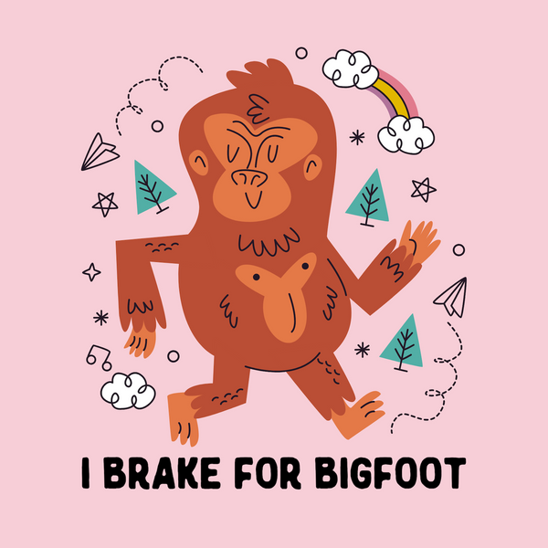 Whimsical illustration of a Sasquatch with the text 'I Brake for Bigfoot' against a pink background.