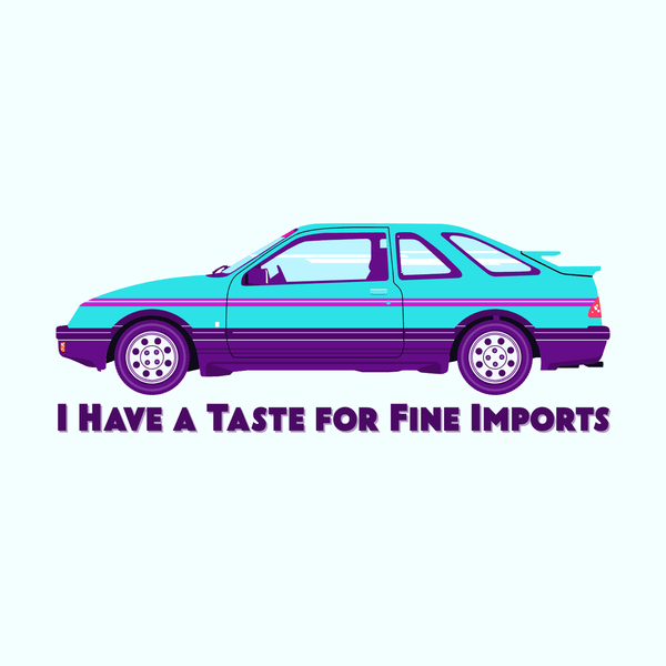 Illustration of an 80s Merkur XR4TI car with the text 'I Have a Taste for Fine Imports' underneath.