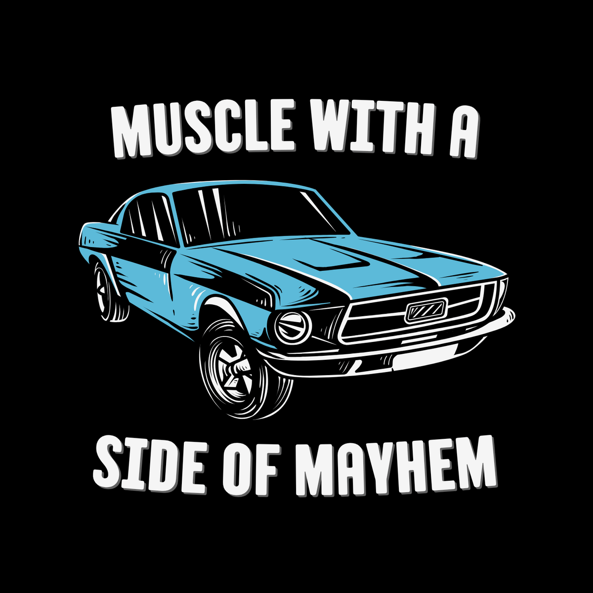 Muscle with a Side of Mayhem t-shirt featuring iconic blue 1967 Ford Mustang GT Fastback design on black background.