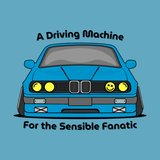 Illustration of a BMW E30 325is in blue with the text 'A Driving Machine For the Sensible Fanatic' above.