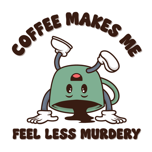 Coffee Makes Me Feel Less Murdery Mug – Funny Sarcastic Cup with a cheerful coffee character.