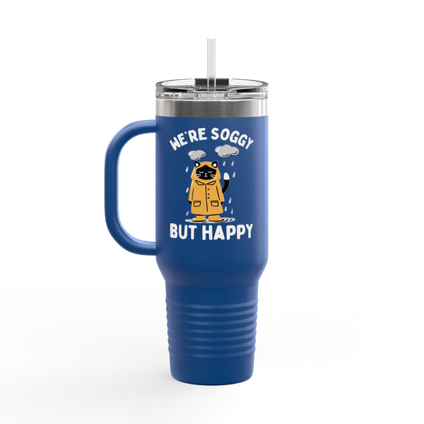 We're Soggy But Happy Insulated Travel Tumbler 40 oz.