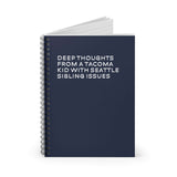 Deep Thoughts from a Tacoma Kid with Seattle Sibling Issues spiral notebook, navy blue cover, 6