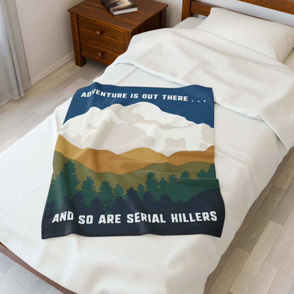 Adventure Is Out There and So Are Serial Killers Lightweight Cozy Blanket on a bed with a scenic design.