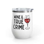 Wine and True Crime Couch Detective Wine Tumbler 12 oz with glass graphic and red wine.