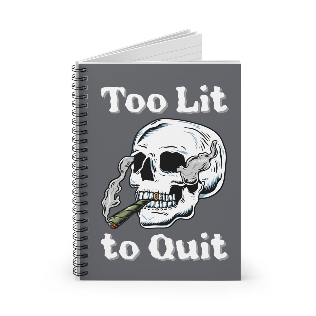 Too Lit to Quit Smoking Skull Spiral Notebook