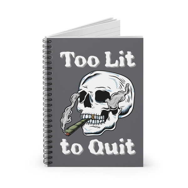 Too Lit to Quit Smoking Skull Spiral Notebook