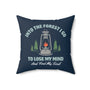 Into the Forest I Go to Lose My Mind and Find My Soul Square Accent Pillow