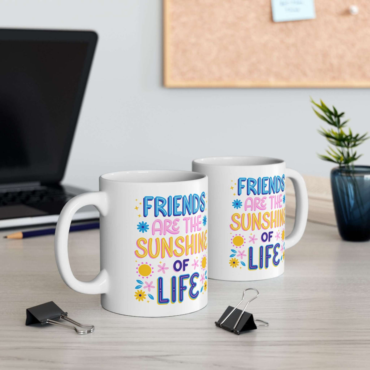 Friends Are the Sunshine of Life Mug displayed on a desk, perfect for coffee, tea, and cocoa with friends.