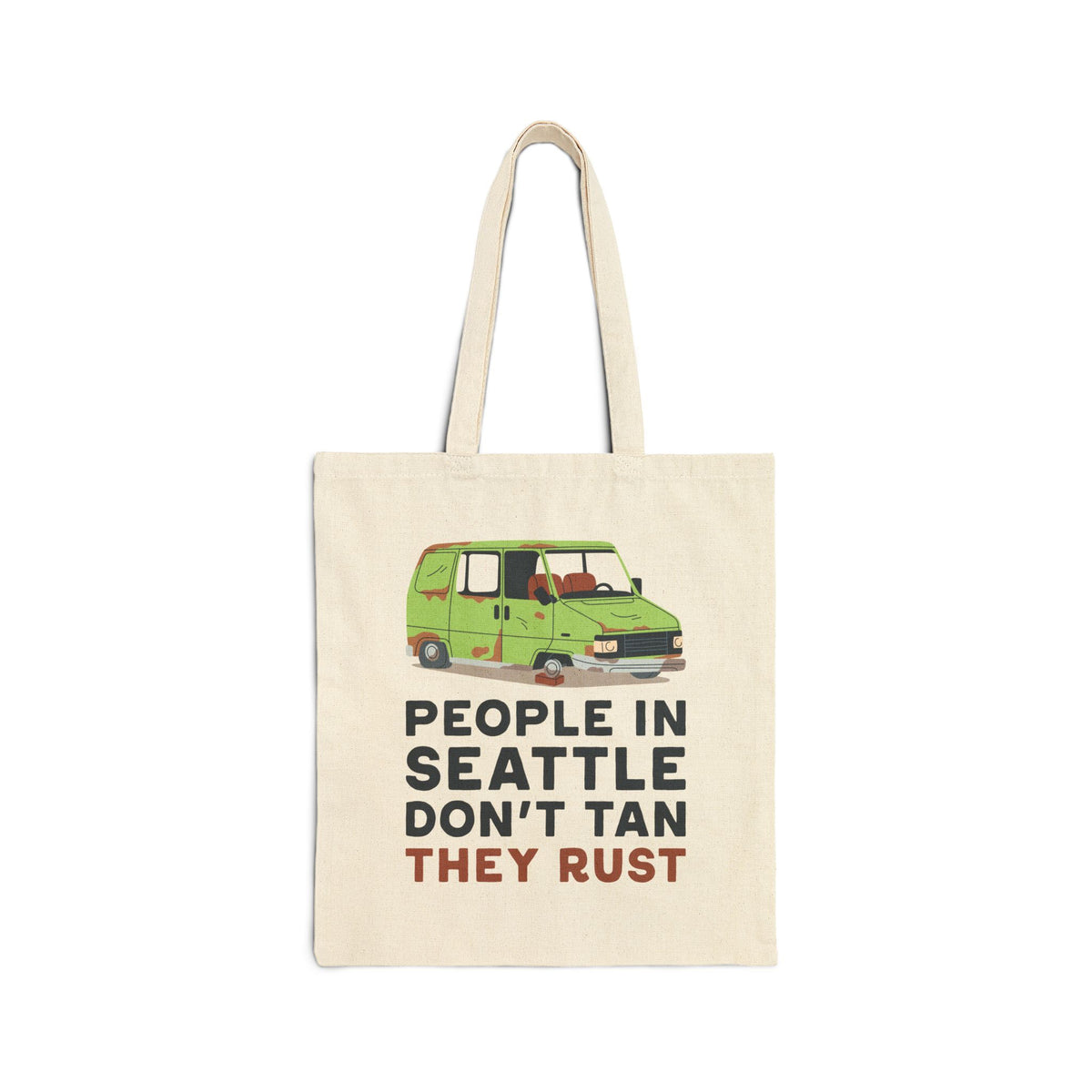 People in Seattle Don't Tan They Rust  Cotton Canvas Tote Bag