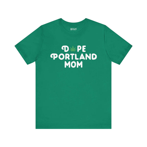 Green "Dope Portland Mom" tee with marijuana leaf detail, celebrating laid-back mom style and PDX pride.