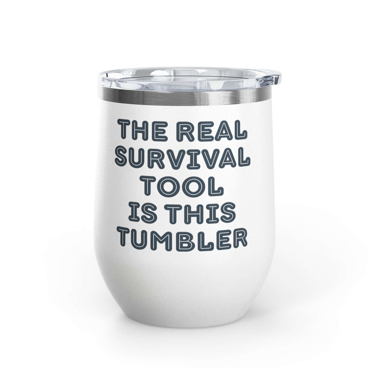 The Real Survival Tool Camping Wine Tumbler 12 oz with bold text highlighting its durable design for outdoor adventures.