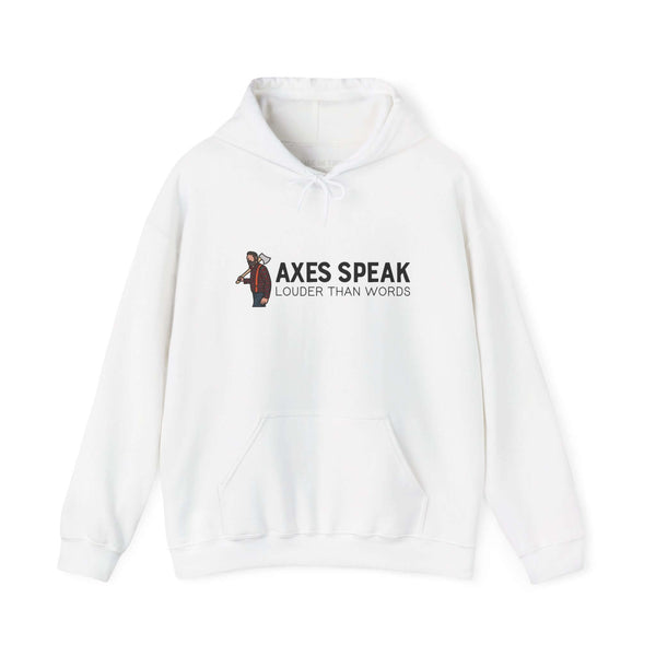 Axes Speak Louder Than Words unisex hoodie featuring a bold lumberjack graphic on a white background.