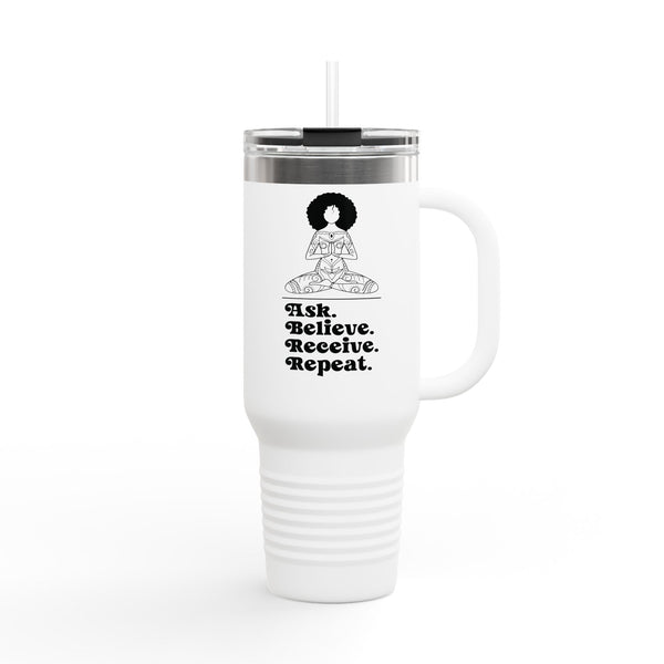 Ask Believe Receive Repeat Insulated Travel Tumbler 40 oz.