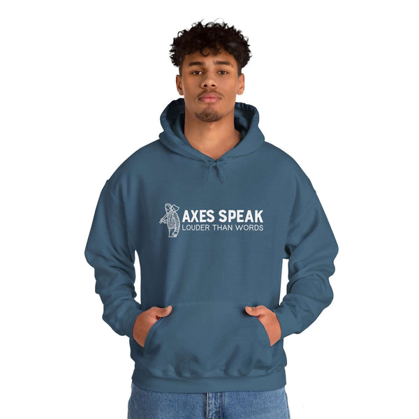 Unisex hoodie with 'Axes Speak Louder Than Words' graphic, ideal for outdoorsmen and rugged style.