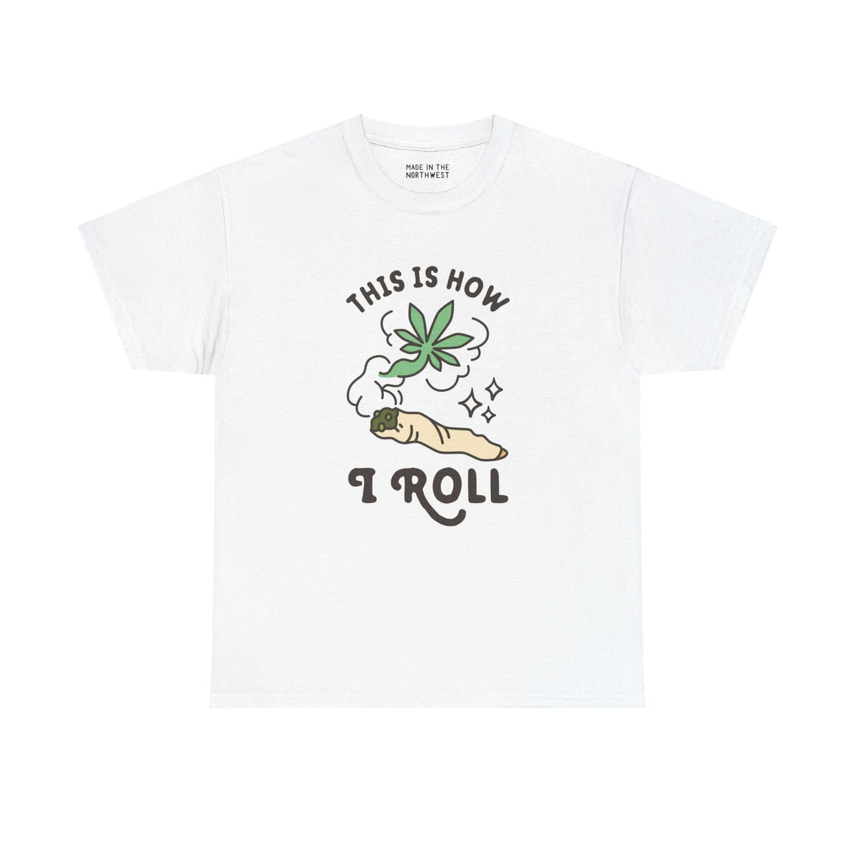 White t-shirt with "This is How I Roll" text and marijuana joint graphic design