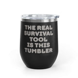 The Real Survival Tool Camping Wine Tumbler 12 oz - durable and stylish for outdoor adventures.