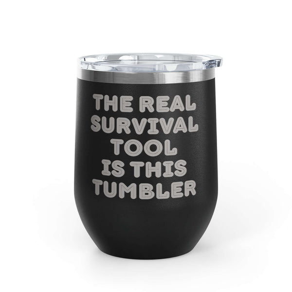 The Real Survival Tool Camping Wine Tumbler 12 oz - durable and stylish for outdoor adventures.