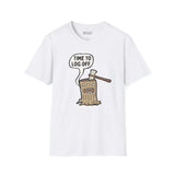 Time to Log Off T Shirt featuring a cartoon stump with an axe and speech bubble on a white background.