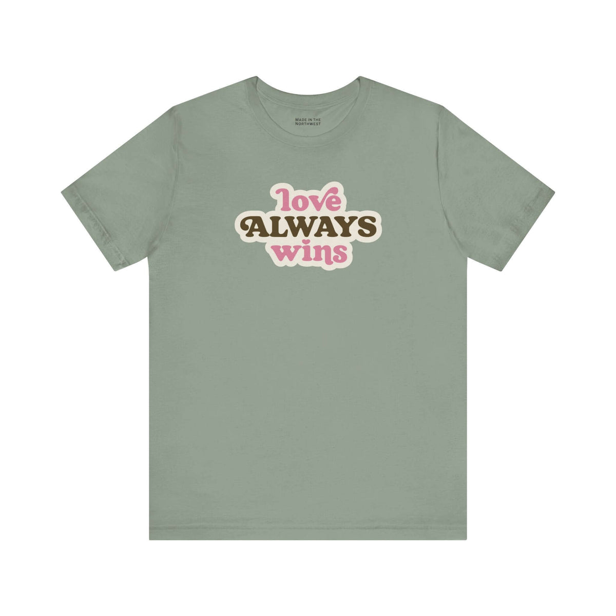 love always wins t shirt in olive green with bold typography celebrating love and pride.