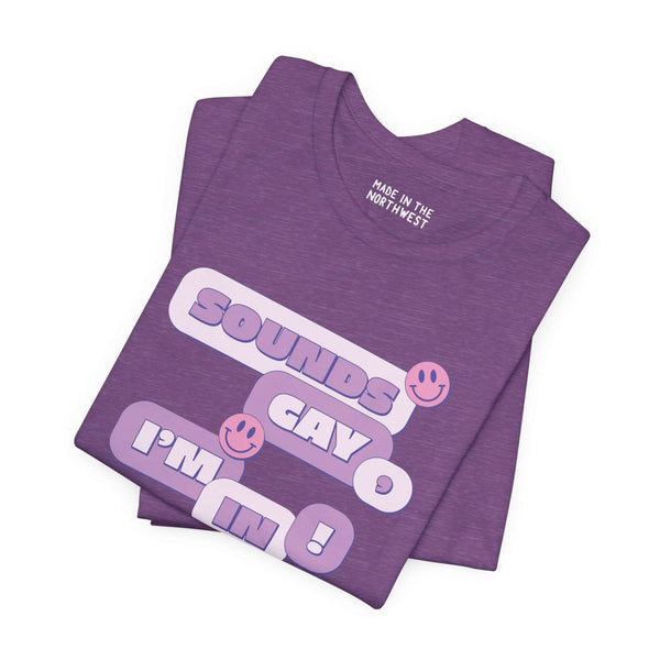 Sounds Gay I'm In! purple soft tee shirt with playful graphics, perfect for pride and inclusive celebrations.