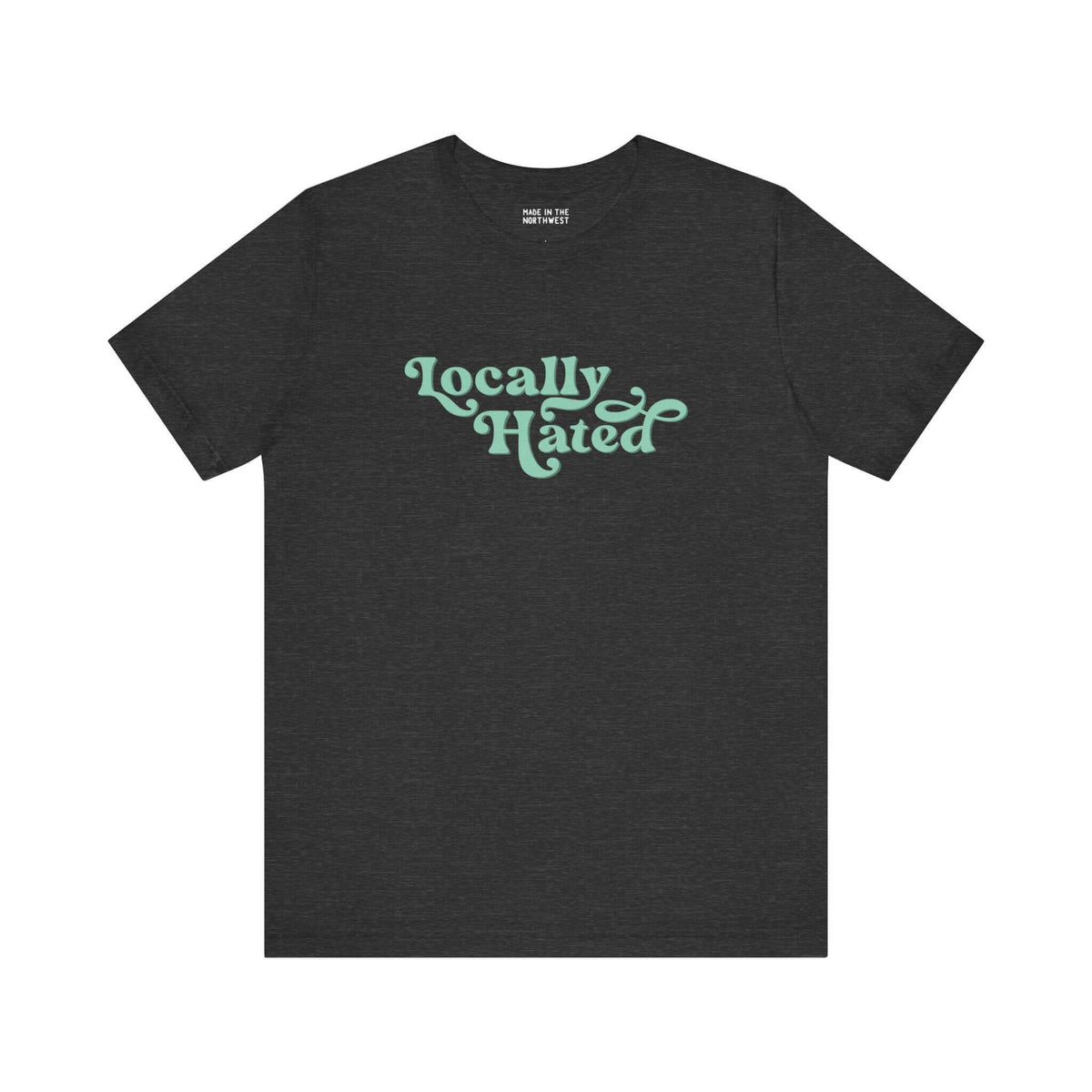 Locally Hated soft tee in gray with bold cursive font, perfect for standing out in the Pacific Northwest.