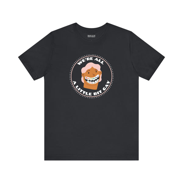 We're All a Little Bit Gay Premium Soft Tee