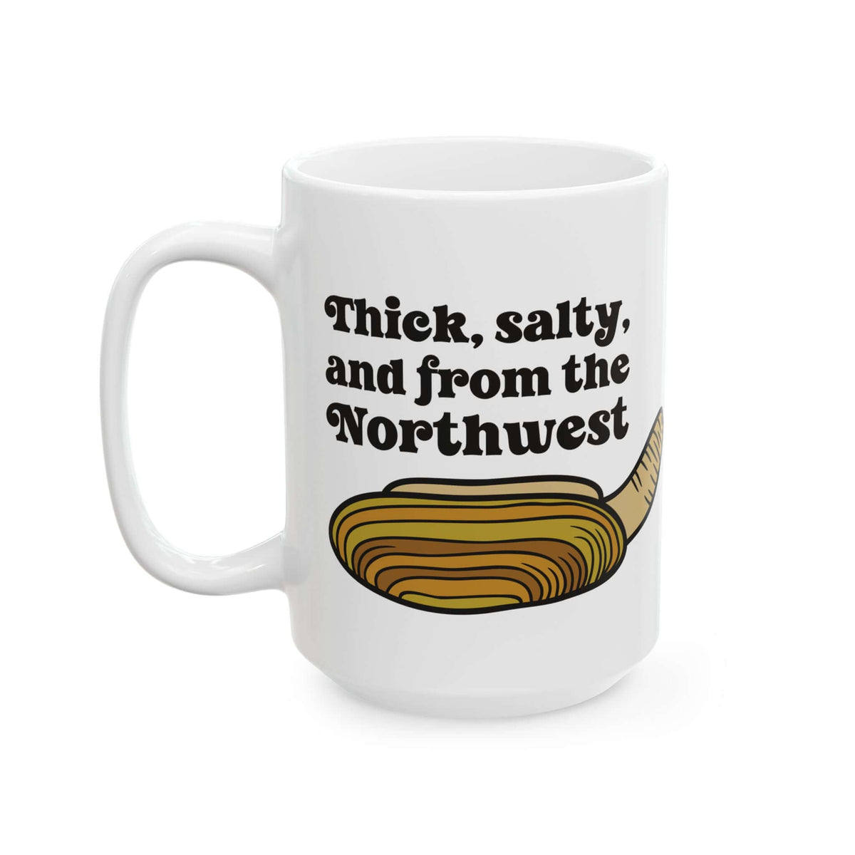 Thick & Salty Northwest Geoduck Clam Mug with humorous design for PNW seafood lovers.