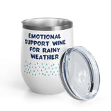 Emotional Support Wine for Rainy Weather PNW Wine Tumbler 12 oz with raindrop design and lid.