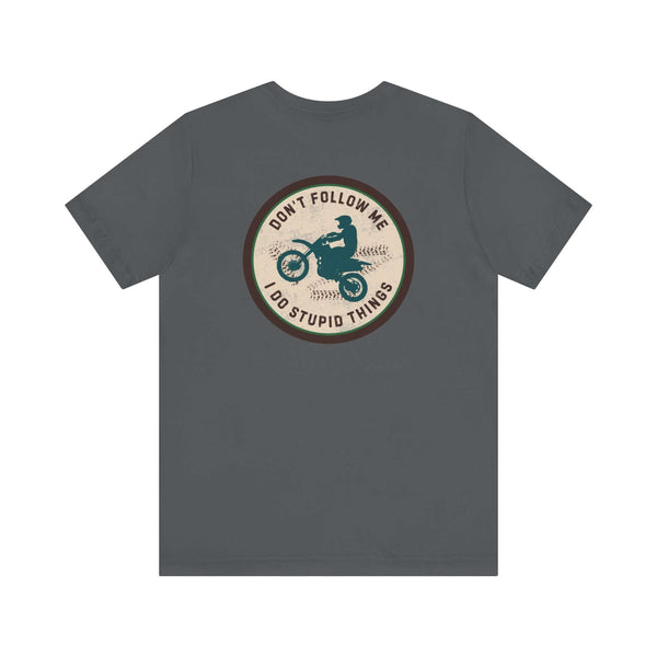 Don't Follow Me, I Do Stupid Things Premium Soft Tee