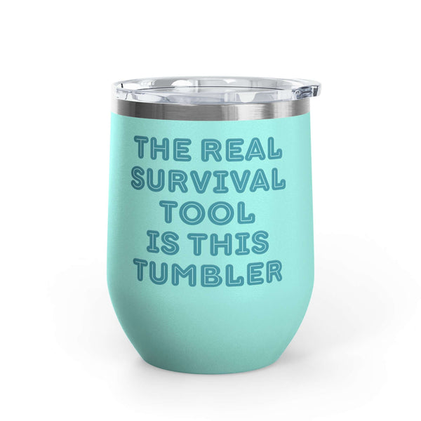 The Real Survival Tool Camping Wine Tumbler 12 oz in mint color with inspirational text for outdoor adventures.