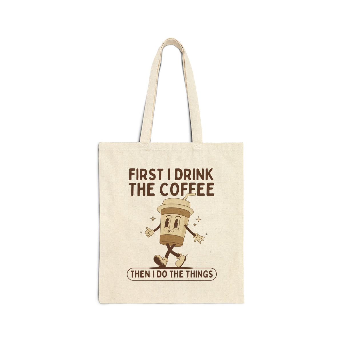First I Drink the Coffee Cotton Canvas Tote Bag