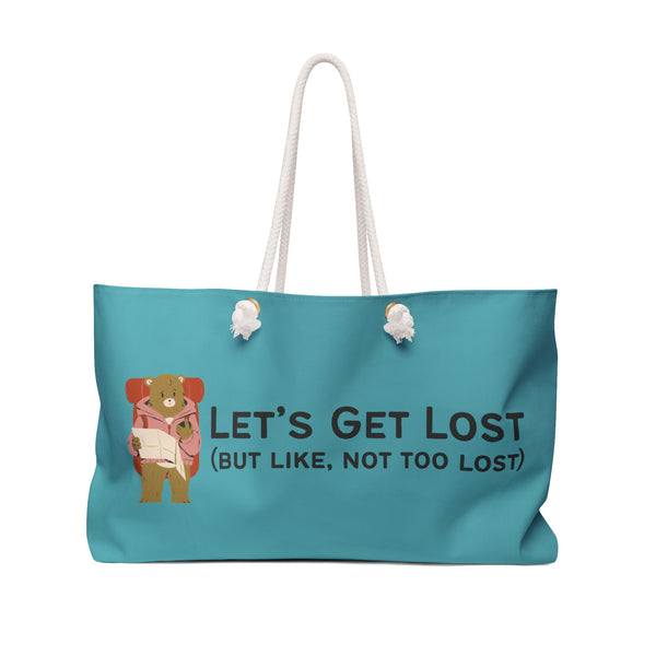 Let's Get Lost (But Like, Not Too Lost) Weekender Bag