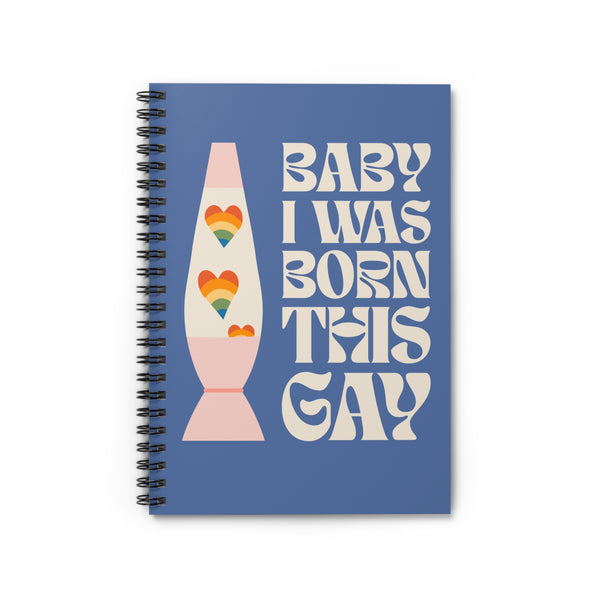 Baby I Was Born This Gay Colorful LGBTQ+ Spiral Notebook