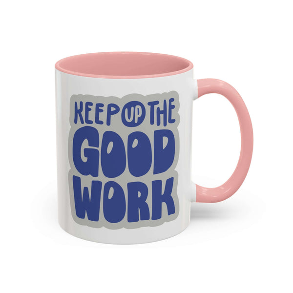Keep up the good work mug with bold lettering and pink handle for continuous motivation.