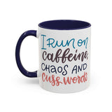 I Run on Caffeine, Chaos and Cuss Words Mug with colorful lettering on a white ceramic surface.