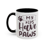 My Kids Have Paws Mug for pet parents featuring warm lettering and paw print design.